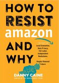 How to Resist Amazon and Why (eBook, ePUB) How to Resist Amazon and Why (eBook, ePUB)
