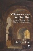 Of Thine Own Have We Given Thee (eBook, PDF) Of Thine Own Have We Given Thee (eBook, PDF)