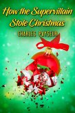How the Supervillain Stole Christmas (eBook, ePUB) How the Supervillain Stole Christmas (eBook, ePUB)