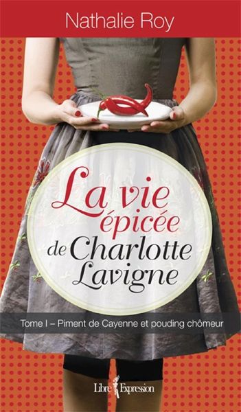 La Vie épicée de Charlotte Lavigne, tome 1 (eBook, ePUB)