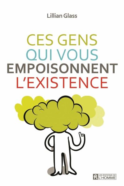 Ces gens qui vous empoisonnent l'existence (eBook, ePUB)