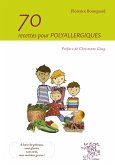 70 recettes pour polyallergiques (eBook, PDF) 70 recettes pour polyallergiques (eBook, PDF)