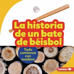 La historia de un bate de béisbol (The Story of a Baseball Bat) (eBook, ePUB) Cover La historia de un bate de béisbol (The Story of a Baseball Bat) (eBook, ePUB)