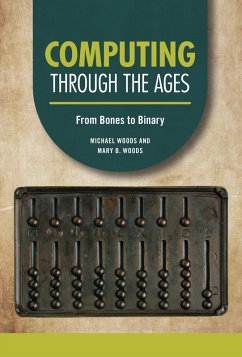 Computing through the Ages (eBook, ePUB) - Woods, Michael; Woods, Mary B.
