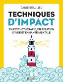 Techniques d'impact en psychothérapie, en relation d'aide et en santé mentale (eBook, ePUB) Techniques d'impact en psychothérapie, en relation d'aide et en santé mentale (eBook, ePUB)