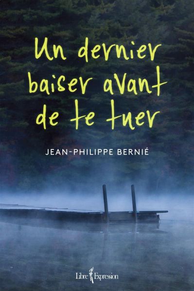 Un dernier baiser avant de te tuer (eBook, ePUB) Un dernier baiser avant de te tuer (eBook, ePUB)