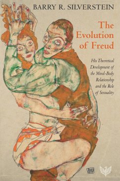 Cover The Evolution of Freud : His Theoretical Development of the Mind-Body Relationship and the Role of Sexuality (eBook, PDF)