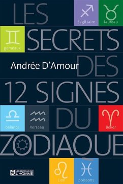 Les secrets des 12 signes du zodiaque (eBook, ePUB) - Andree D'Amour, D'Amour