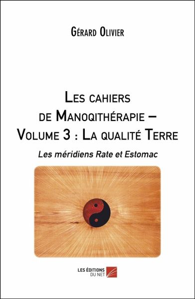 Les cahiers de Manoqithérapie - Volume 3 : La qualité Terre (eBook, ePUB)