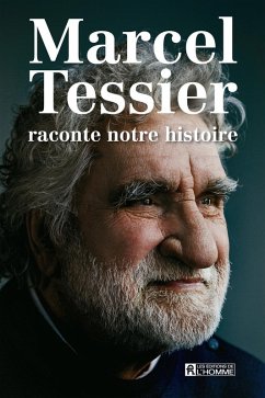 Marcel Tessier raconte notre histoire (eBook, ePUB) - Marcel Tessier, Tessier