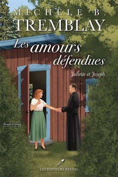 Les amours defendues- Juliette et Joseph (eBook, ePUB) - Michele B. Tremblay, Tremblay