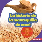 La historia de la mantequilla de maní (The Story of Peanut Butter) (eBook, ePUB)
