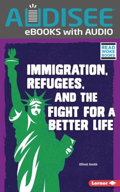 Immigration, Refugees, and the Fight for a Better Life (eBook, ePUB) - Smith, Elliott