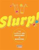 Slurp! Les meilleurs jus, smoothies et boosters (eBook, PDF) Slurp! Les meilleurs jus, smoothies et boosters (eBook, PDF)