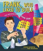 Frank, Who Liked to Build (eBook, ePUB) Frank, Who Liked to Build (eBook, ePUB)