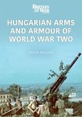 Hungarian Arms and Armour of World War Two (eBook, ePUB) Hungarian Arms and Armour of World War Two (eBook, ePUB)