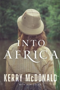 Into Africa (eBook, ePUB) - Mcdonald, Kerry; Coles, Bob