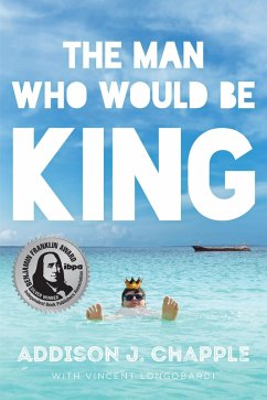 Man Who Would Be King (eBook, ePUB) - Chapple, Addison J.; Longobardi, Vincent