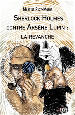Sherlock Holmes contre Arsène Lupin : la revanche (eBook, ePUB) - Martine Ruze-Moens, Ruze-Moens