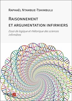 Raisonnement et argumentation infirmiers (eBook, ePUB) - Raphael Ntambue-Tshimbulu, Ntambue-Tshimbulu