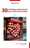30 techniques amoureuses pour vendre Plus et Mieux (eBook, PDF)