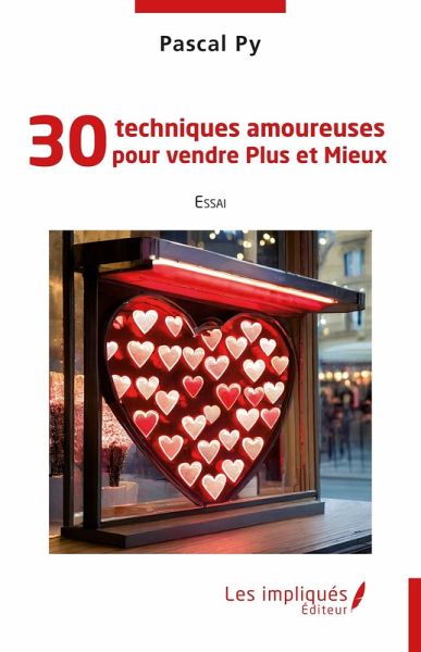 30 techniques amoureuses pour vendre Plus et Mieux (eBook, PDF) 30 techniques amoureuses pour vendre Plus et Mieux (eBook, PDF)