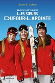 Raconte-moi les soeurs Dufour-Lapointe (eBook, ePUB)