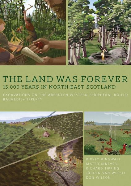 Land was Forever: 15,000 years in north-east Scotland (eBook, ePUB) Land was Forever: 15,000 years in north-east Scotland (eBook, ePUB)