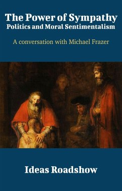 Cover Power of Sympathy: Politics and Moral Sentimentalism - A Conversation with Michael Frazer (eBook, ePUB)