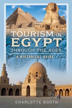 Tourism in Egypt Through the Ages (eBook, PDF) - Charlotte Booth, Booth