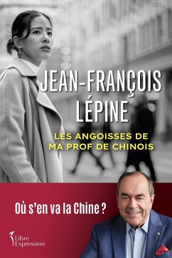 Les angoisses de ma prof de chinois (eBook, ePUB) - Jean-Francois Lepine, Lepine