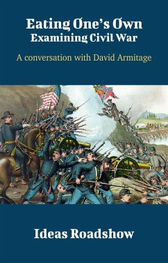 Cover Eating One's Own: Examining Civil War - A Conversation with David Armitage (eBook, ePUB)