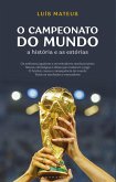 O Campeonato do Mundo: A História e as Estórias (eBook, ePUB) O Campeonato do Mundo: A História e as Estórias (eBook, ePUB)