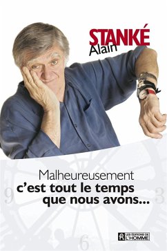 Malheureusement c'est tout le temps que nous avons... (eBook, ePUB) - Alain Stanke, Stanke
