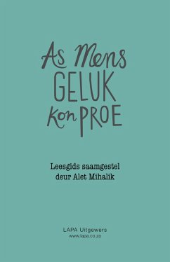 Studiegids: As mens geluk kon proe (eBook, PDF) - Mihalik, Alet Studiegids: As mens geluk kon proe (eBook, PDF) - Mihalik, Alet