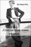J'étais un jeune homme étranger... (eBook, ePUB) J'étais un jeune homme étranger... (eBook, ePUB)
