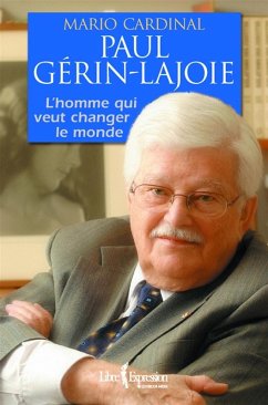 Paul Gérin-Lajoie - L'Homme qui rêve de changer le monde (eBook, ePUB) - Mario Cardinal, Cardinal