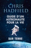 Guide d'un astronaute pour la vie sur Terre (eBook, ePUB) Guide d'un astronaute pour la vie sur Terre (eBook, ePUB)