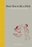 How Not to Be a Dick (eBook, ePUB)