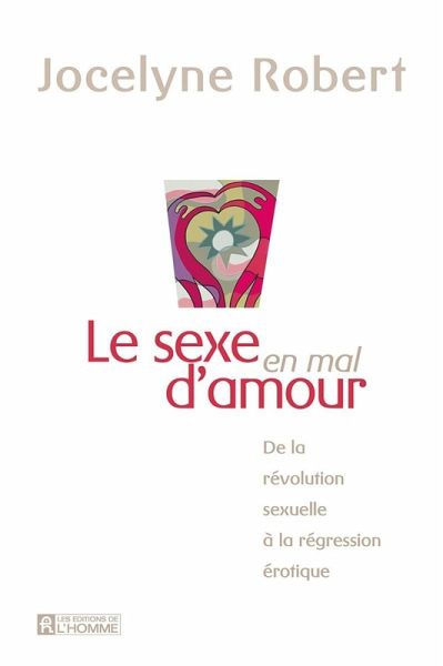 Le sexe en mal d'amour (eBook, ePUB) Le sexe en mal d'amour (eBook, ePUB)