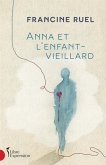 Anna et l'enfant-vieillard (eBook, ePUB) Anna et l'enfant-vieillard (eBook, ePUB)