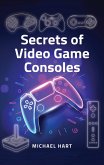 Secrets of Video Game Consoles (eBook, PDF)