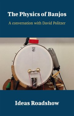 Physics of Banjos - A Conversation with David Politzer (eBook, ePUB) - Howard Burton, Burton