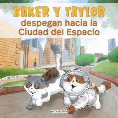 Baker Y Taylor: despegan a la Ciudad del espacio (Baker and Taylor: Blast off in Space City) (eBook, ePUB) - Rodo, Candy