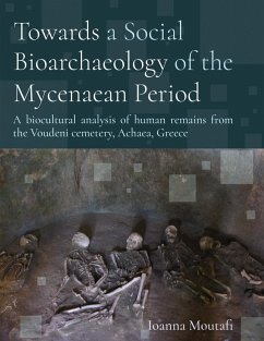 Towards a Social Bioarchaeology of the Mycenaean Period (eBook, PDF) - Ioanna Moutafi, Moutafi