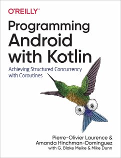 Programming Android with Kotlin (eBook, PDF) - Laurence, Pierre-Olivier; Hinchman-Dominguez, Amanda; Meike, G. Blake; Dunn, Mike