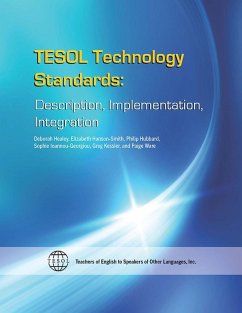 TESOL Technology Standards (eBook, ePUB) - Healey, Deborah; Hanson-Smith, Elizabeth; Hubbard, Philip; Ioannou-Georgiou, Sophie; Kessler, Greg; Ware, Paige