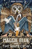 Maggie Blue and the White Crow (eBook, ePUB) Maggie Blue and the White Crow (eBook, ePUB)