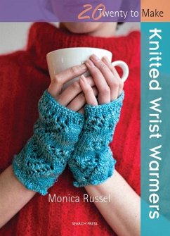 Twenty to Make: Knitted Wrist Warmers (eBook, PDF) - Russel, Monica