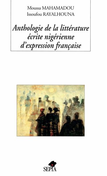 ANTHOLOGIE DE LA LITTERATURE ECRITE NIGÉRIENNE D'EXPRESSION FRANCAISE (eBook, PDF)